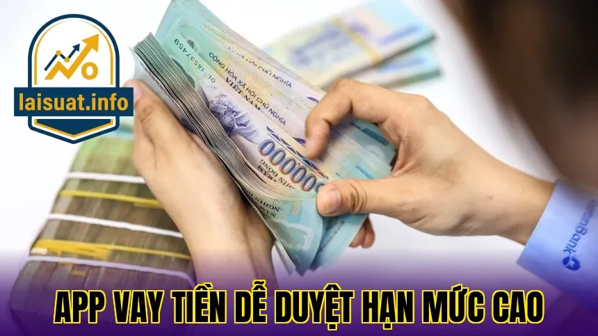 App vay tiền dễ duyệt hạn mức cao