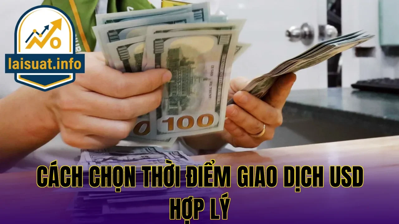 Cách chọn thời điểm giao dịch USD hợp lý