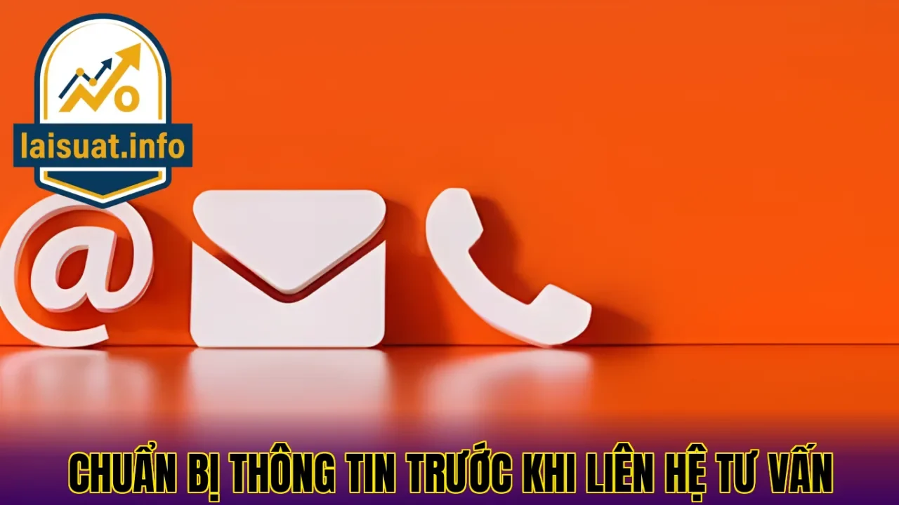Chuẩn bị thông tin trước khi liên hệ tư vấn