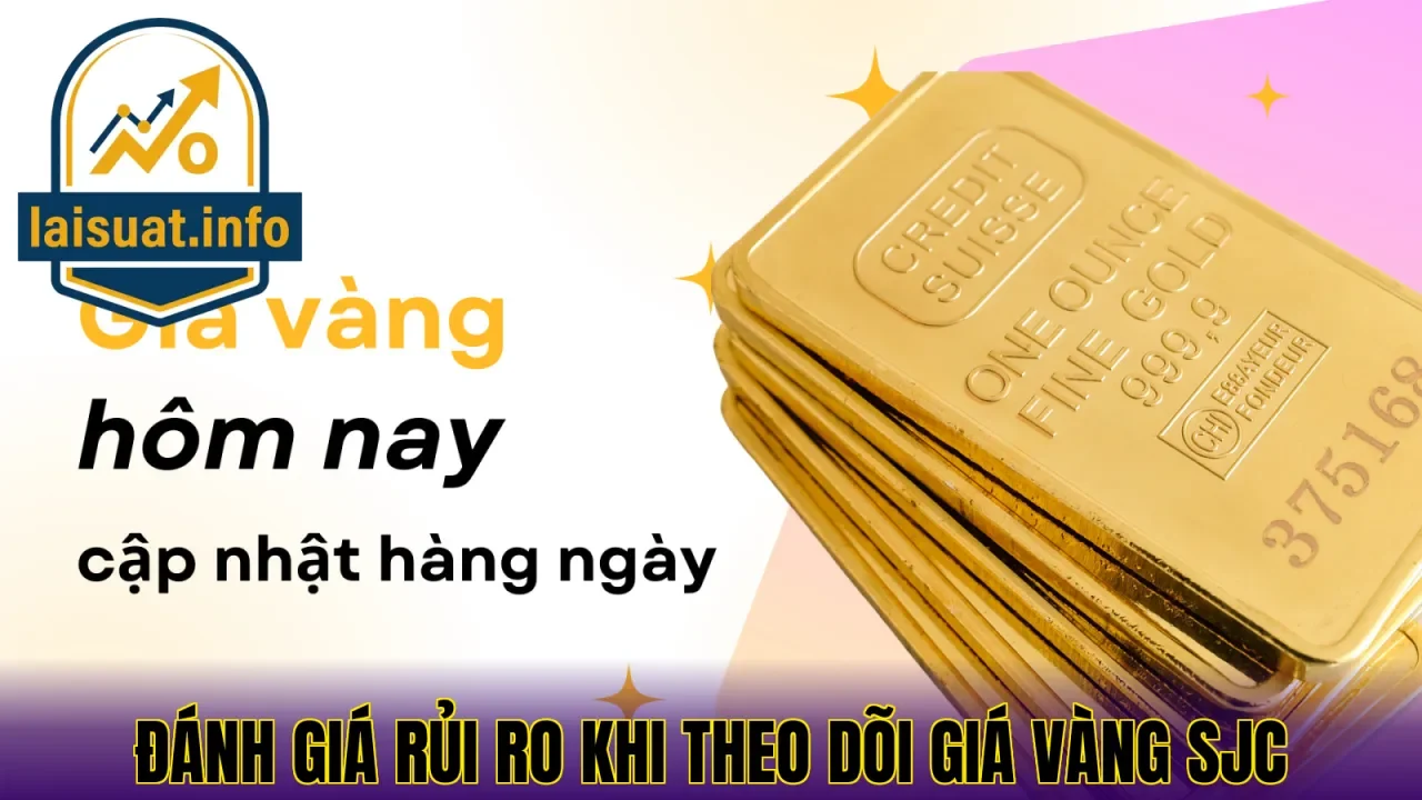 Đánh giá rủi ro khi theo dõi giá vàng SJC
