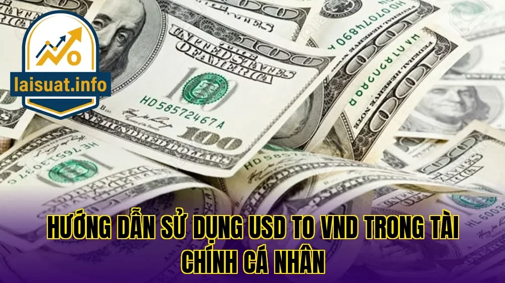 Hướng dẫn sử dụng USD to VND trong tài chính cá nhân