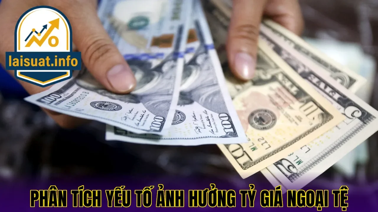 Phân tích yếu tố ảnh hưởng tỷ giá ngoại tệ