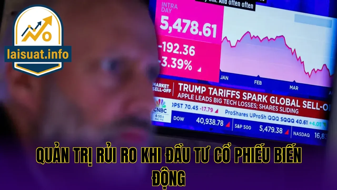 Quản trị rủi ro khi đầu tư cổ phiếu biến động