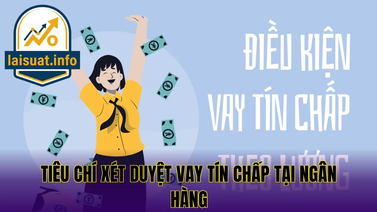 Tiêu chí xét duyệt vay tín chấp tại ngân hàng