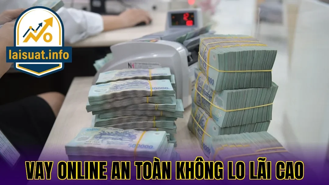 Vay online an toàn không lo lãi cao