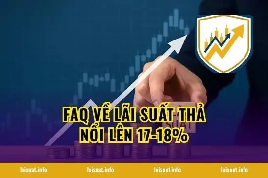FAQ về lãi suất thả nổi lên 17-18%