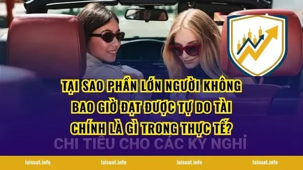 Tại sao phần lớn người không bao giờ đạt được tự do tài chính là gì trong thực tế?